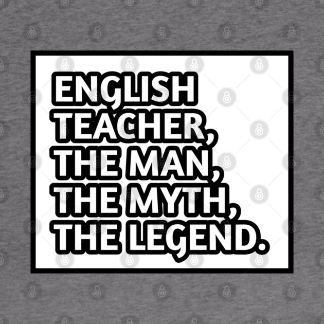 English Teacher  The Man The Myth The Legend, Gift for male english teacher by BlackMeme94
