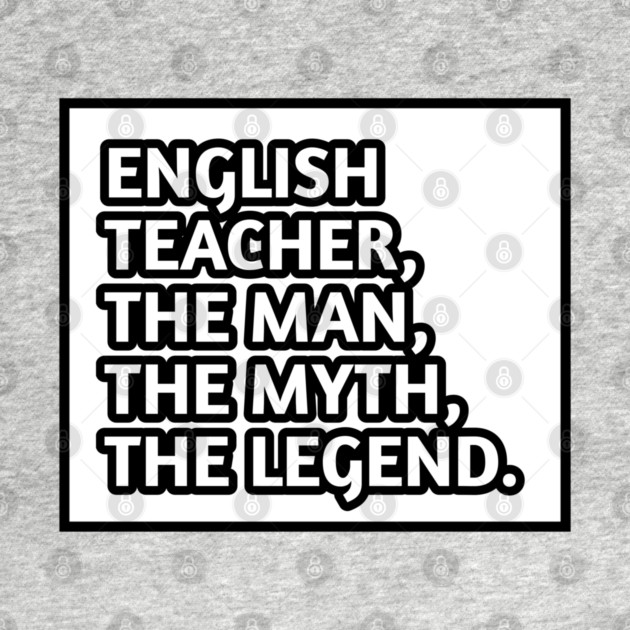 English Teacher  The Man The Myth The Legend, Gift for male english teacher by BlackMeme94