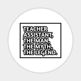 Teacher Assistant The Man The Myth The Legend, Gift for male teacher assistant Magnet