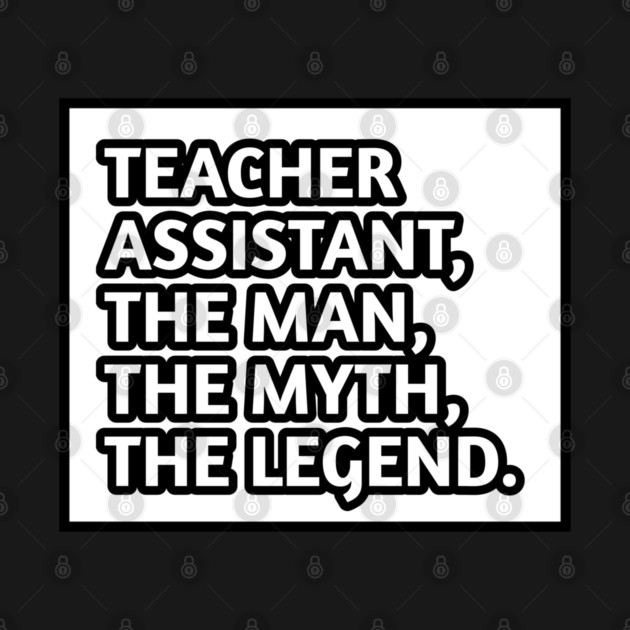 Teacher Assistant The Man The Myth The Legend, Gift for male teacher assistant by BlackMeme94