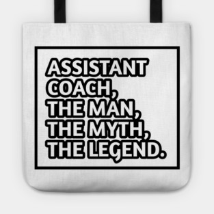 Assistant Coach The Man The Myth The Legend, Gift for male assistant coach Tote