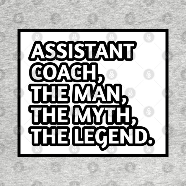 Assistant Coach The Man The Myth The Legend, Gift for male assistant coach by BlackMeme94