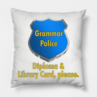 Grammar Police | Diploma & Library Card, please. Pillow