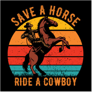 Save A Horse Ride Cowboy Posters and Art
