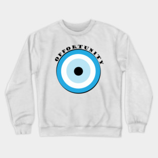 Evil Eye, Opportunity Crewneck Sweatshirt