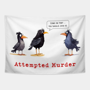 Attempted Murder, Crows Tapestry