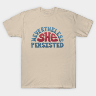 Nevertheless, She Persisted T-Shirt