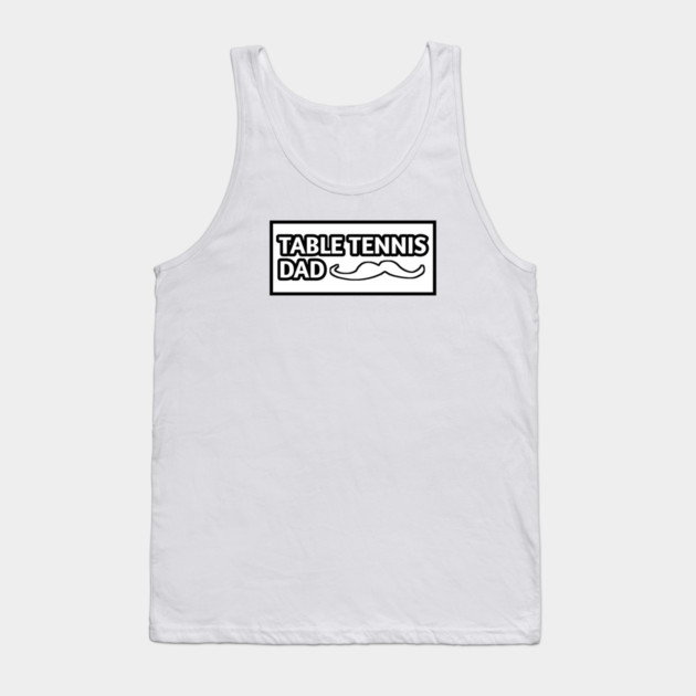 Table tennis dad , Gift for table tennis players With Mustache Tank Top by BlackMeme94
