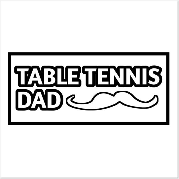 Table tennis dad , Gift for table tennis players With Mustache Wall Art by BlackMeme94