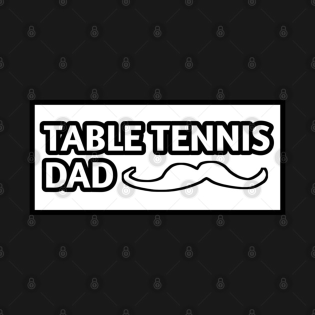 Table tennis dad , Gift for table tennis players With Mustache by BlackMeme94
