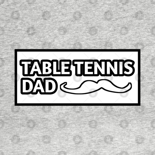 Table tennis dad , Gift for table tennis players With Mustache by BlackMeme94