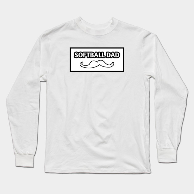 Softball dad , Gift for Softball players With Mustache Long Sleeve T-Shirt by BlackMeme94