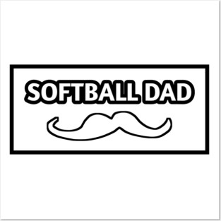 Softball dad , Gift for Softball players With Mustache Posters and Art