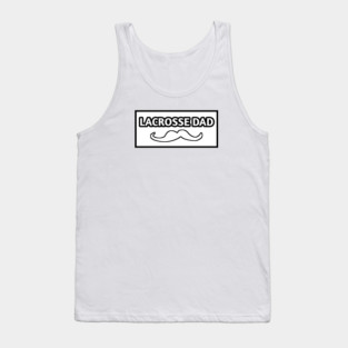 Lacrosse dad , Gift for Lacrosse players With Mustache Tank Top