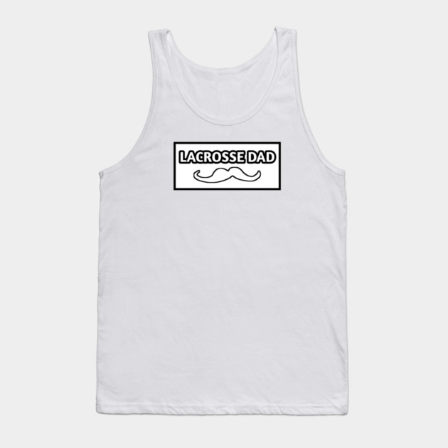 Lacrosse dad , Gift for Lacrosse players With Mustache Tank Top by BlackMeme94