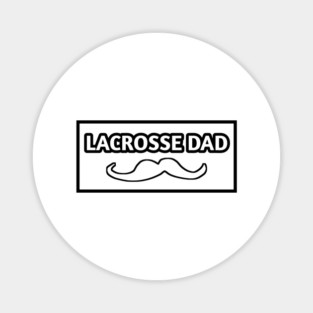 Lacrosse dad , Gift for Lacrosse players With Mustache Magnet