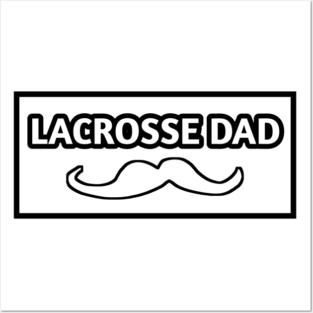 Lacrosse dad , Gift for Lacrosse players With Mustache Posters and Art