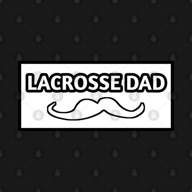 Lacrosse dad , Gift for Lacrosse players With Mustache by BlackMeme94
