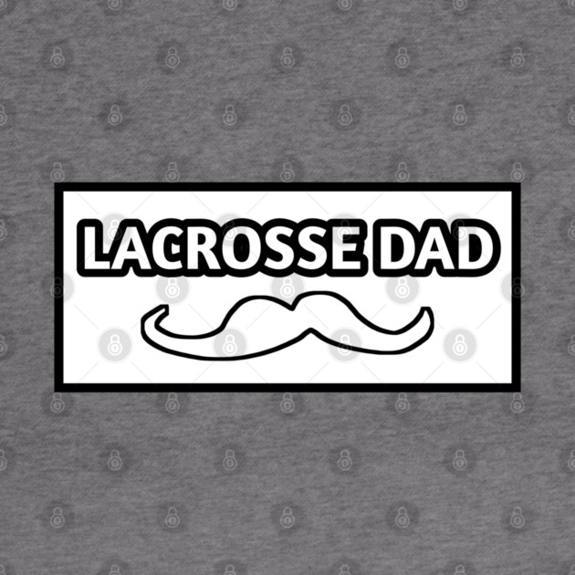 Lacrosse dad , Gift for Lacrosse players With Mustache by BlackMeme94