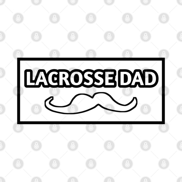 Lacrosse dad , Gift for Lacrosse players With Mustache by BlackMeme94