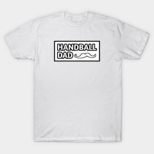 Handball dad, Gift for Handball players With Mustache T-Shirt