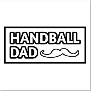 Handball dad, Gift for Handball players With Mustache Posters and Art