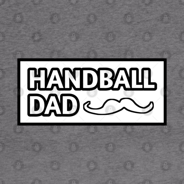 Handball dad, Gift for Handball players With Mustache by BlackMeme94