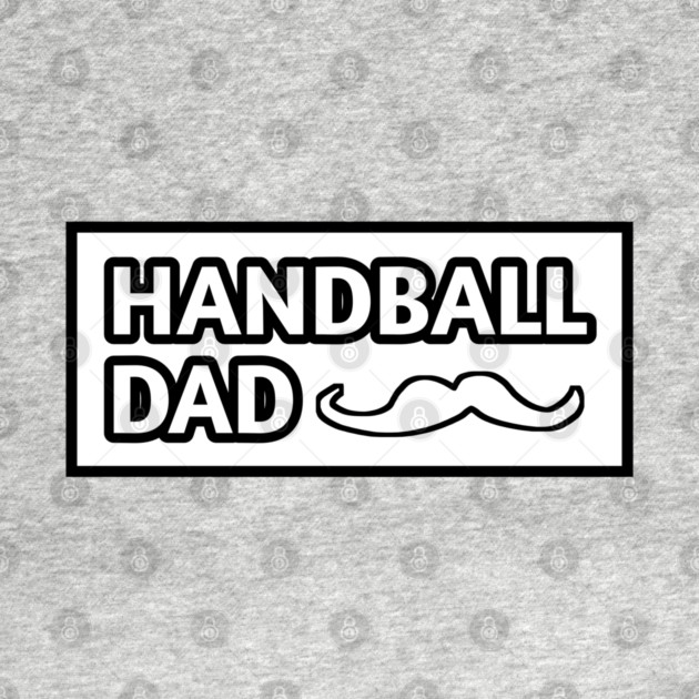 Handball dad, Gift for Handball players With Mustache by BlackMeme94