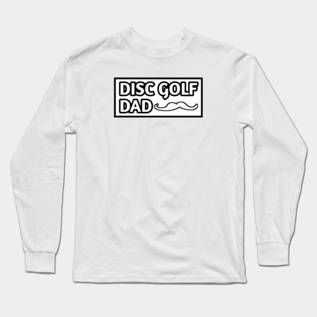 Disc Golf Dad, Gift for Disc Golf Players With Mustache Long Sleeve T-Shirt by BlackMeme94