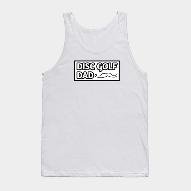 Disc Golf Dad, Gift for Disc Golf Players With Mustache Tank Top by BlackMeme94