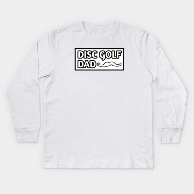 Disc Golf Dad, Gift for Disc Golf Players With Mustache Kids Long Sleeve T-Shirt by BlackMeme94