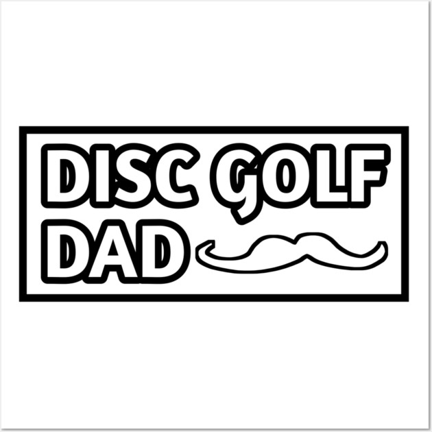 Disc Golf Dad, Gift for Disc Golf Players With Mustache Wall Art by BlackMeme94