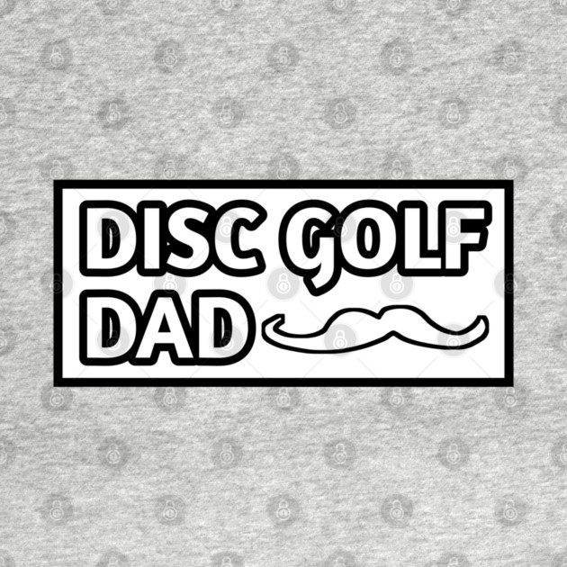 Disc Golf Dad, Gift for Disc Golf Players With Mustache by BlackMeme94