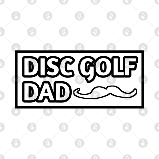 Disc Golf Dad, Gift for Disc Golf Players With Mustache by BlackMeme94