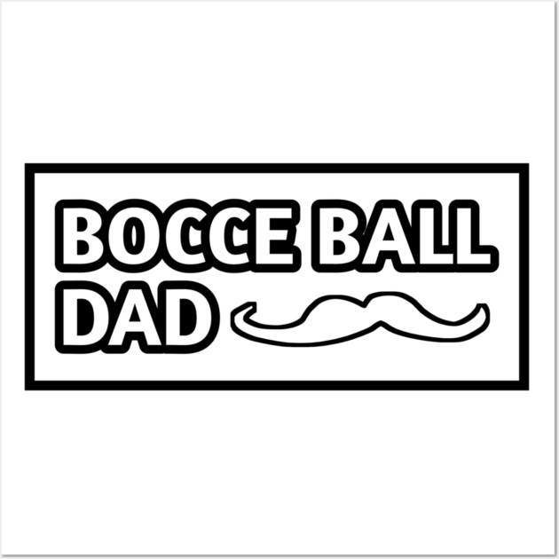 Bocce Ball Dad, Gift for Bocce Ball Players With Mustache Wall Art by BlackMeme94