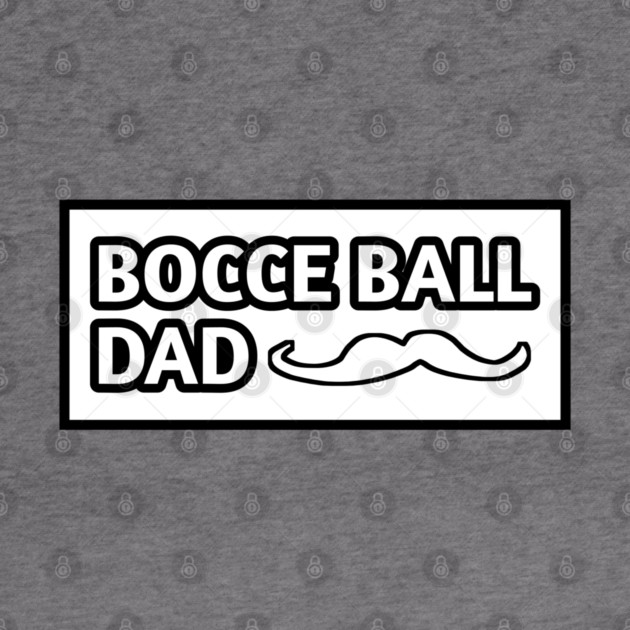 Bocce Ball Dad, Gift for Bocce Ball Players With Mustache by BlackMeme94
