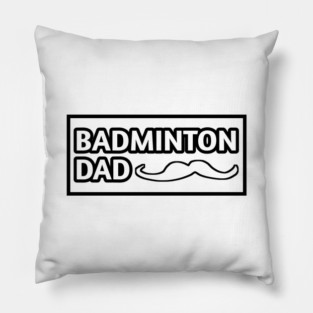 Badminton Dad, Gift for Badminton Players With Mustache Pillow