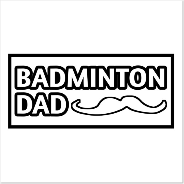 Badminton Dad, Gift for Badminton Players With Mustache Wall Art by BlackMeme94