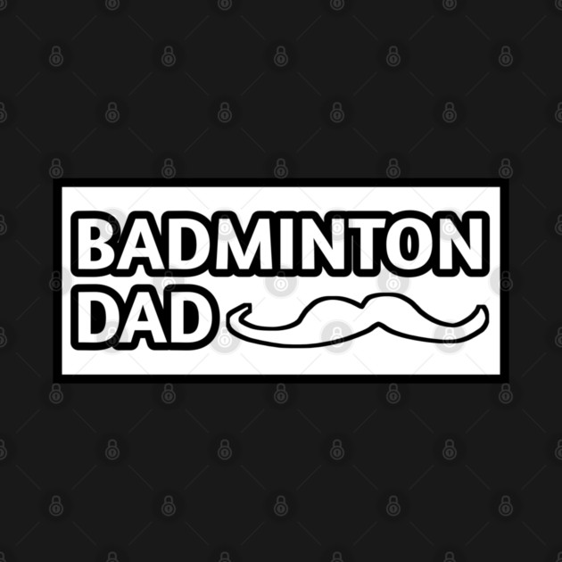 Badminton Dad, Gift for Badminton Players With Mustache by BlackMeme94