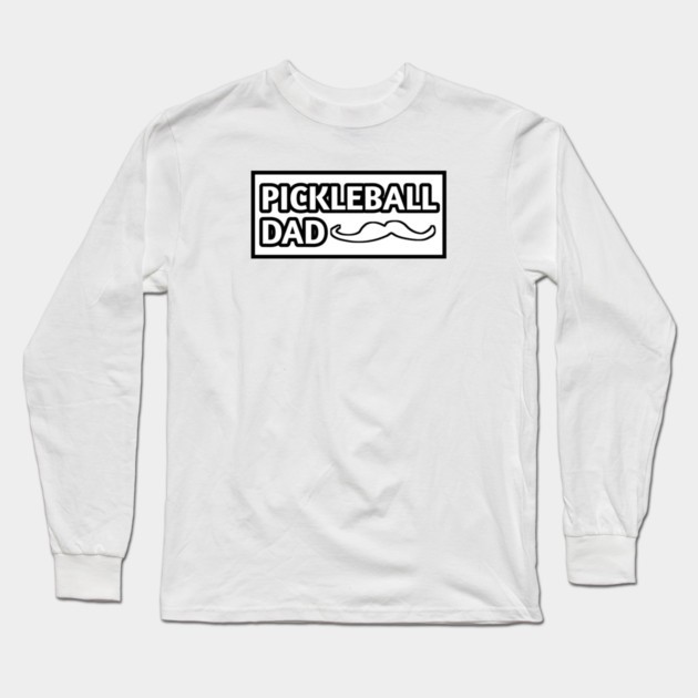 Pickleball Dad, Gift for Pickleball Players With Mustache Long Sleeve T-Shirt by BlackMeme94