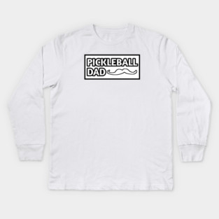 Pickleball Dad, Gift for Pickleball Players With Mustache Kids Long Sleeve T-Shirt