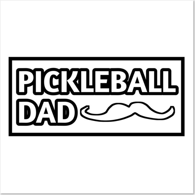 Pickleball Dad, Gift for Pickleball Players With Mustache Wall Art by BlackMeme94