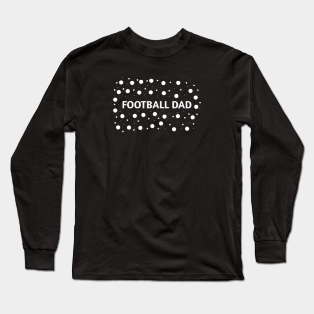 Football Dad, Gift for Football Players Long Sleeve T-Shirt by BlackMeme94