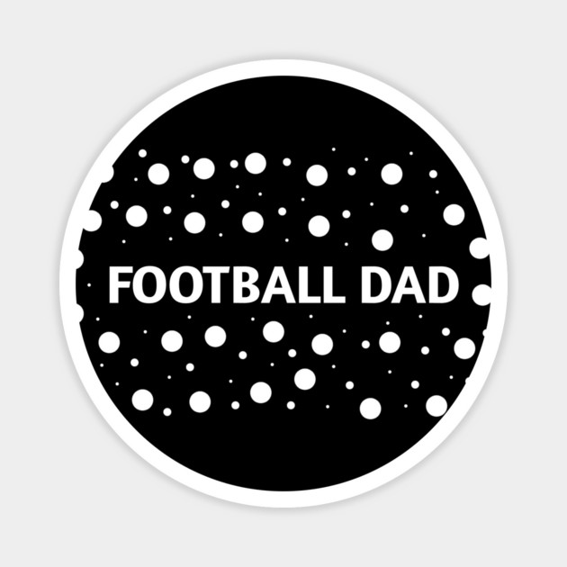 Football Dad, Gift for Football Players Magnet by BlackMeme94