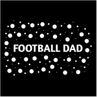Football Dad, Gift for Football Players Posters and Art