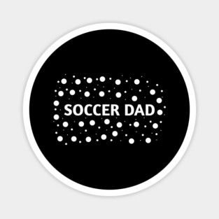 Soccer Dad, Gift for Soccer Players Magnet