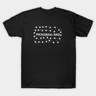Pickleball Dad, Gift for Pickleball Players T-Shirt