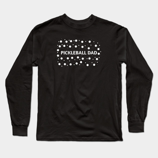 Pickleball Dad, Gift for Pickleball Players Long Sleeve T-Shirt by BlackMeme94
