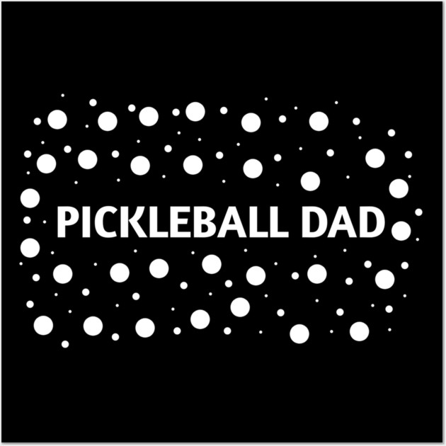 Pickleball Dad, Gift for Pickleball Players Wall Art by BlackMeme94