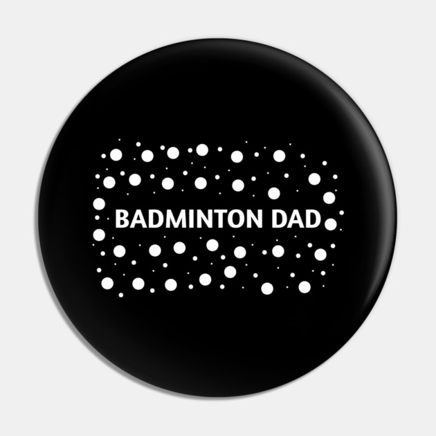Badminton Dad, Gift for Badminton Players Pin by BlackMeme94